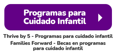 Programas para Cuidado Infantil - Thrive by 5 - Programas para cuidado infantil Families Forward * Becas en programas para cuidado infantil^