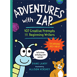 Adventures with Zap: 107 Creative Prompts for Beginning Writers by Diane Landy, illustrated by Allison Hershey