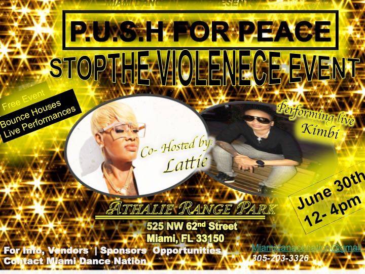 In an effort to proactively stand up against an epidemic that has plagued this community for far too long, Miami Dance Nation will be hosting a P.U.S.H. for Peace (Stop the Violence) event. This event will raise awareness and bring positive solutions of how we can combat this epidemic. The event will take place on June 30, 2018 from 12-4 p.m. at Athalie Range Park in Liberty City. The event will feature local and national celebrities, community youth, local law enforcement, community leaders and clergy.